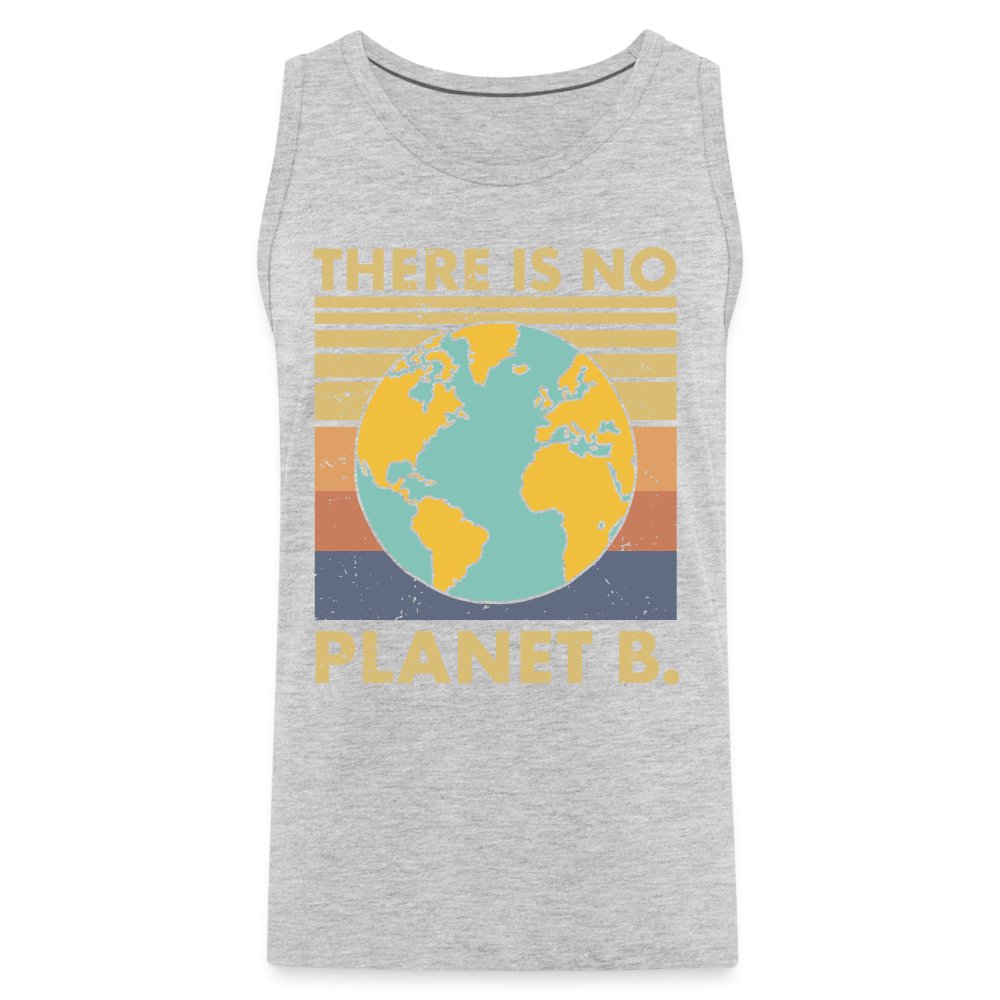 There Is No Planet B Men’s Premium Tank Top - heather gray