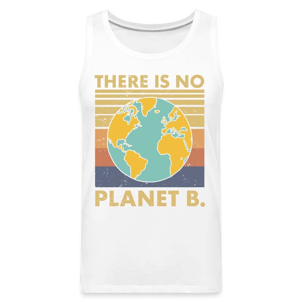 There Is No Planet B Men’s Premium Tank Top - white