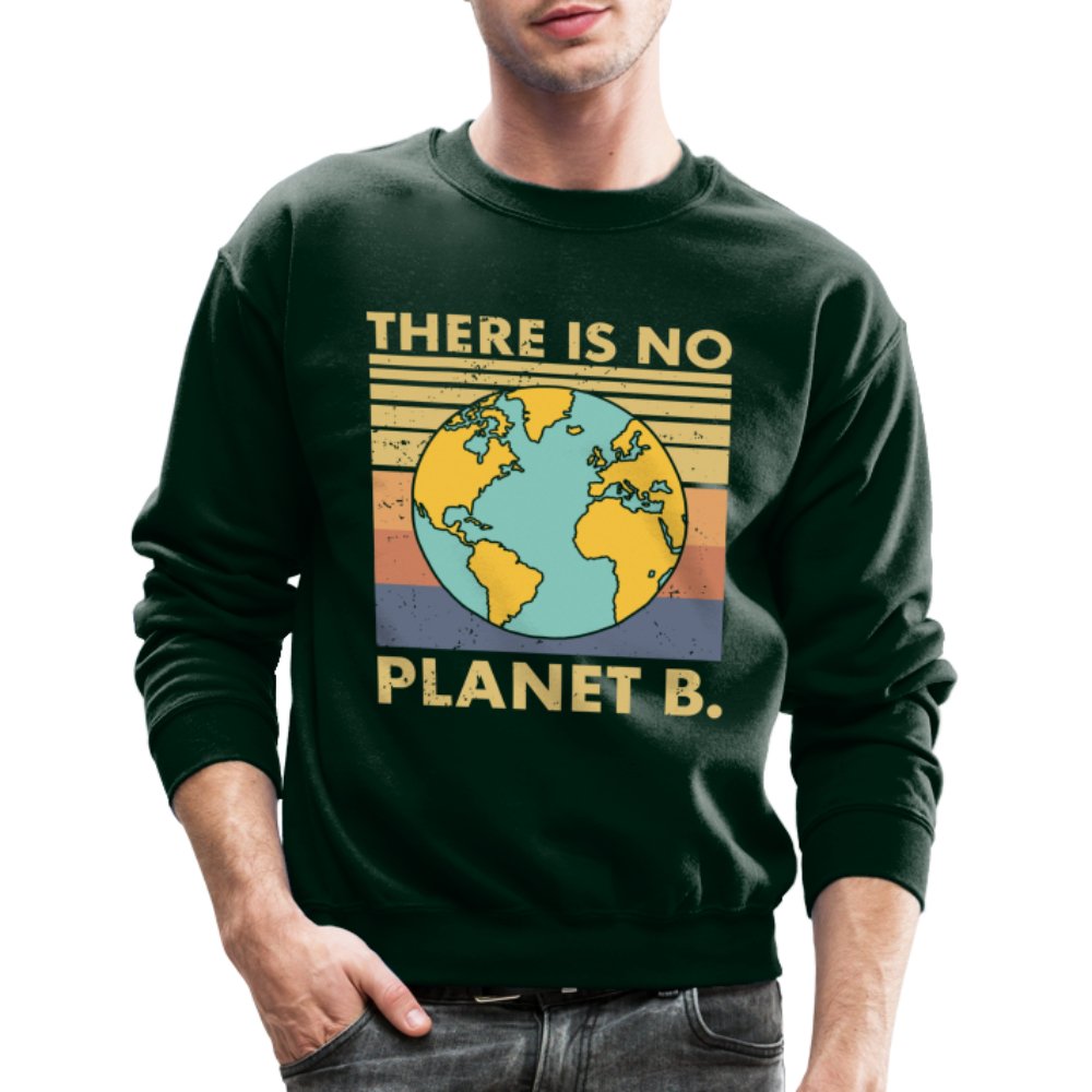 There Is No Planet B Sweatshirt - forest green