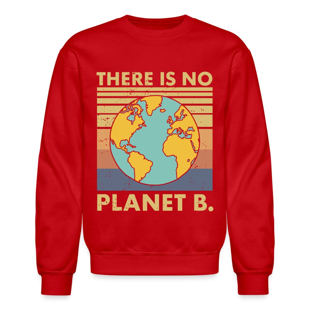 There Is No Planet B Sweatshirt - red