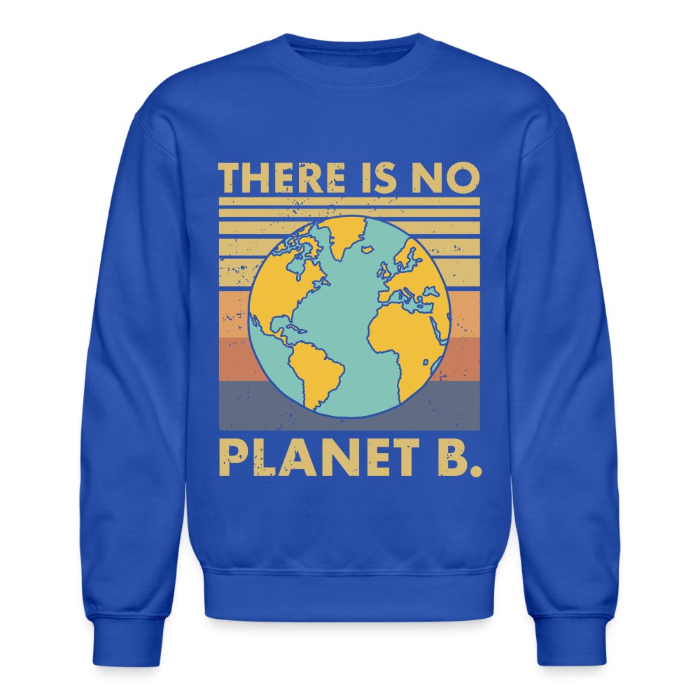 There Is No Planet B Sweatshirt - royal blue