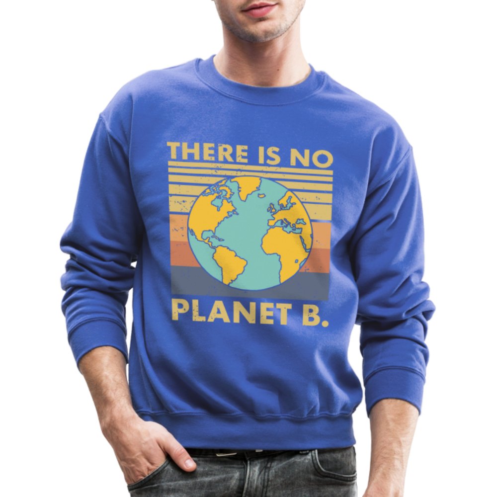 There Is No Planet B Sweatshirt - royal blue