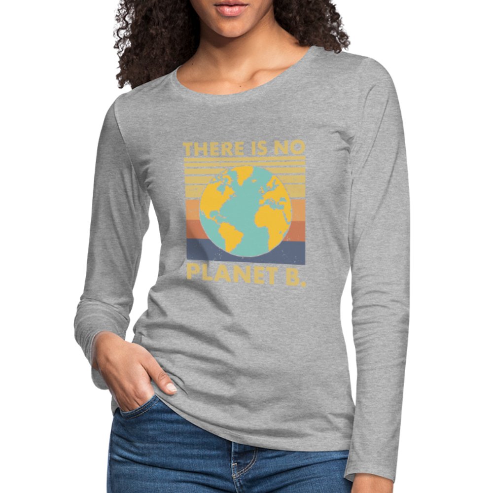 There Is No Planet B Women's Premium Long Sleeve T-Shirt - heather gray