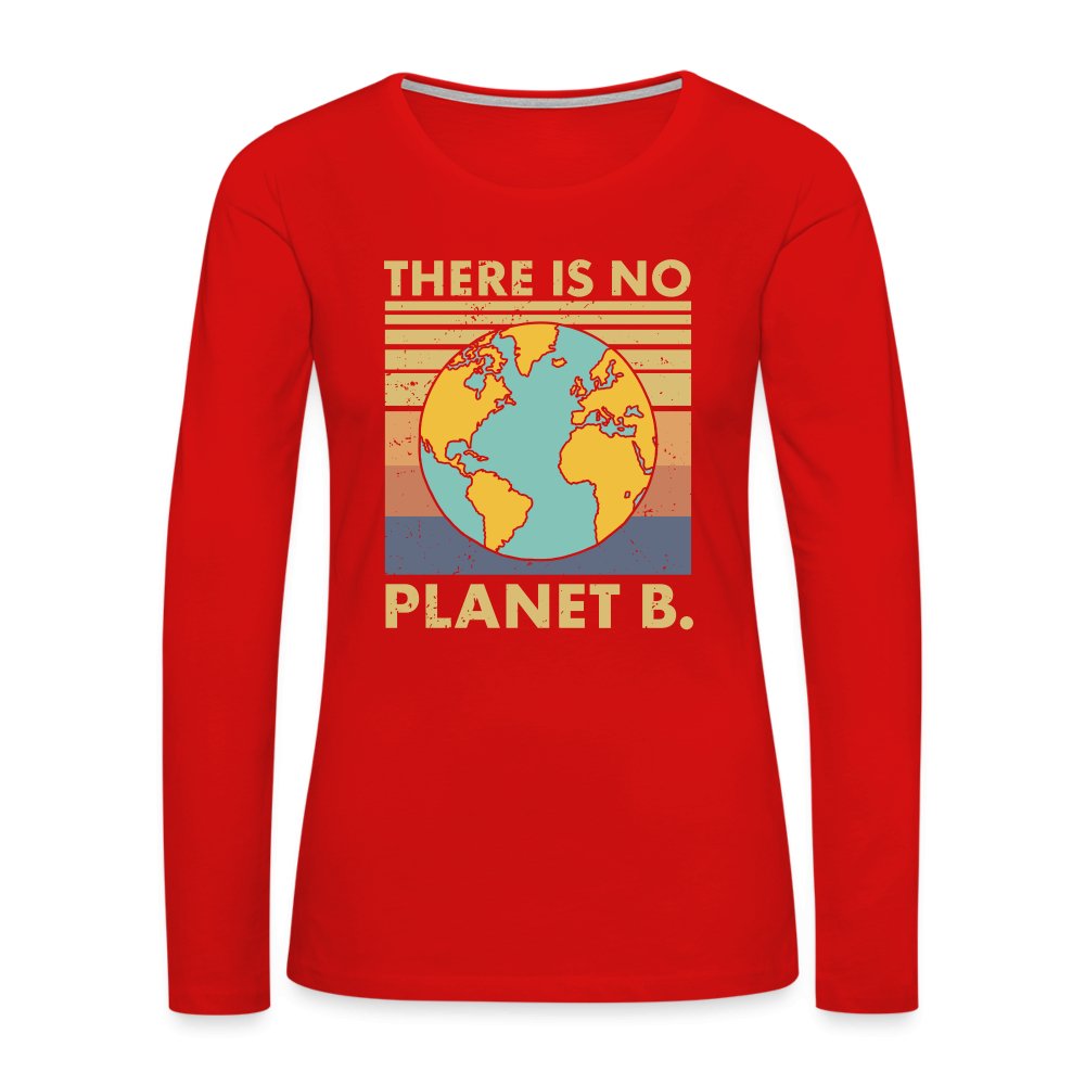 There Is No Planet B Women's Premium Long Sleeve T-Shirt - red