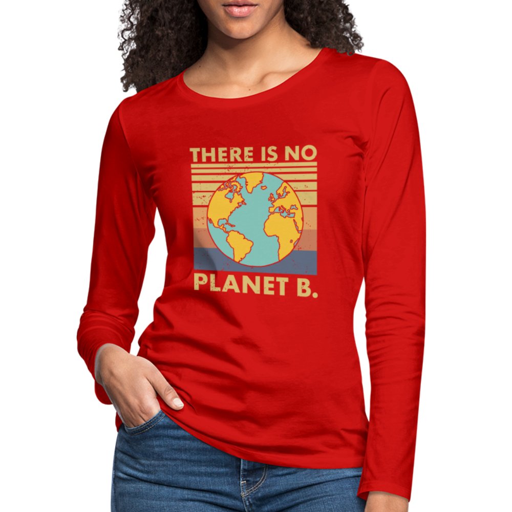 There Is No Planet B Women's Premium Long Sleeve T-Shirt - red