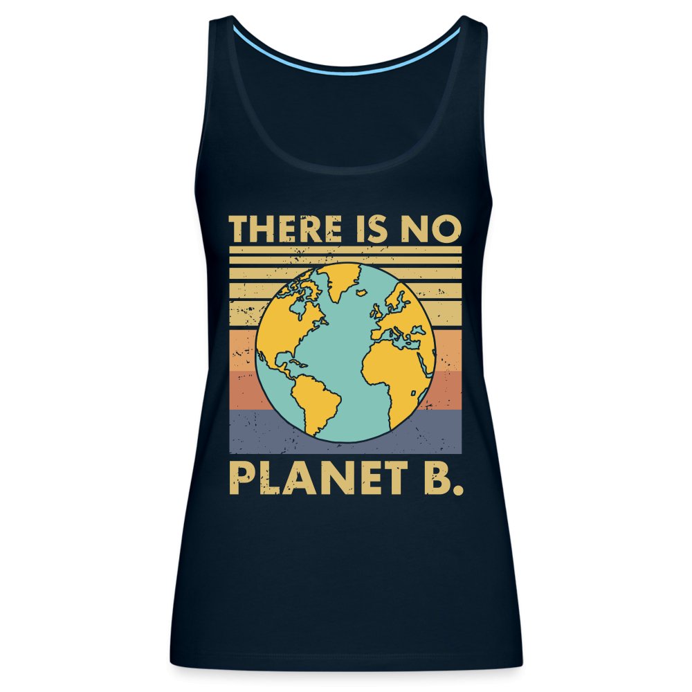 There Is No Planet B Women’s Premium Tank Top - deep navy