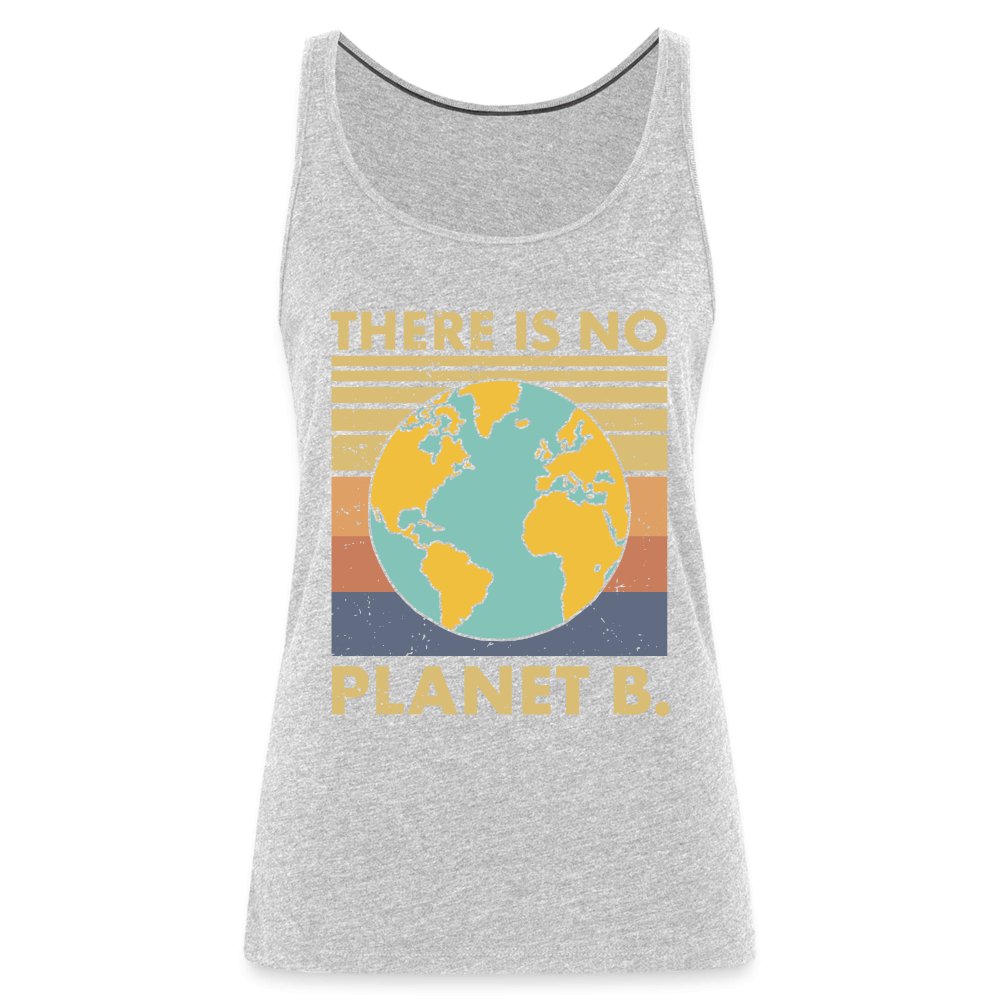 There Is No Planet B Women’s Premium Tank Top - heather gray