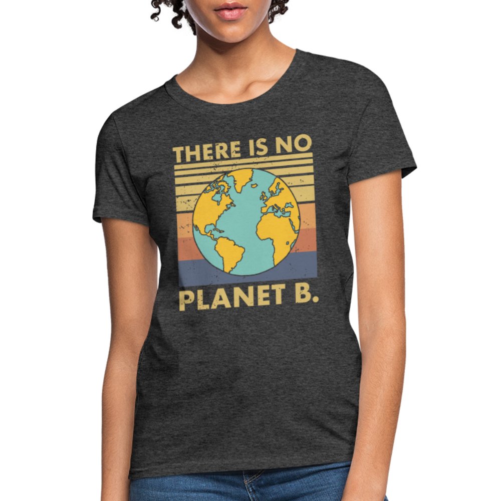 There Is No Planet B Women's T-Shirt - charcoal