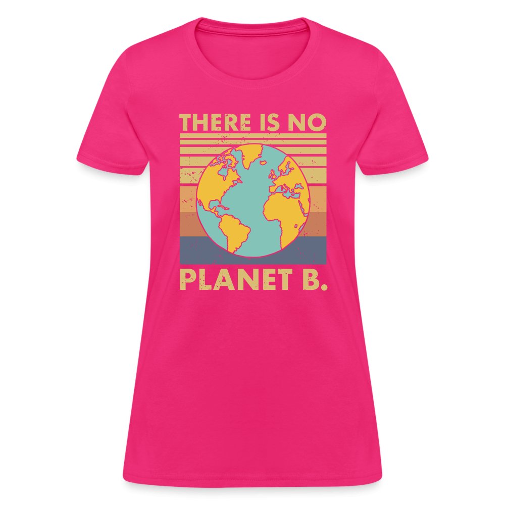 There Is No Planet B Women's T-Shirt - fuchsia