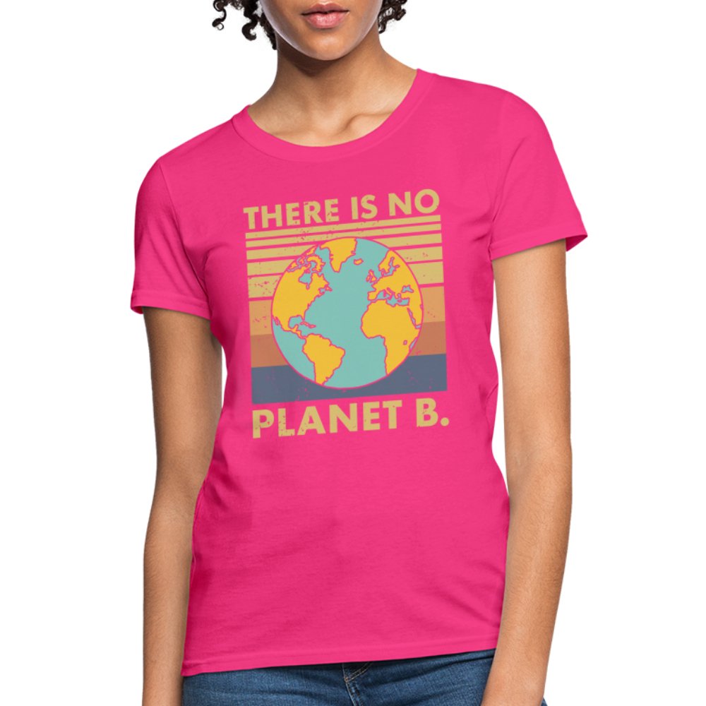 There Is No Planet B Women's T-Shirt - fuchsia