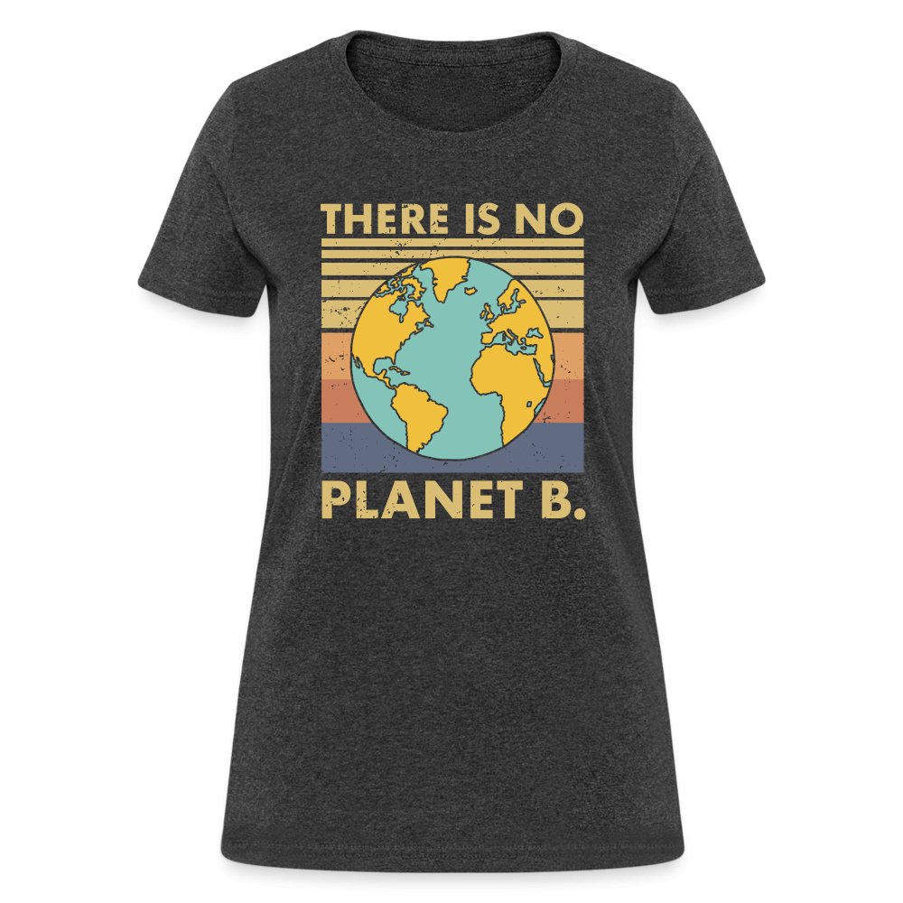 There Is No Planet B Women's T-Shirt - heather black