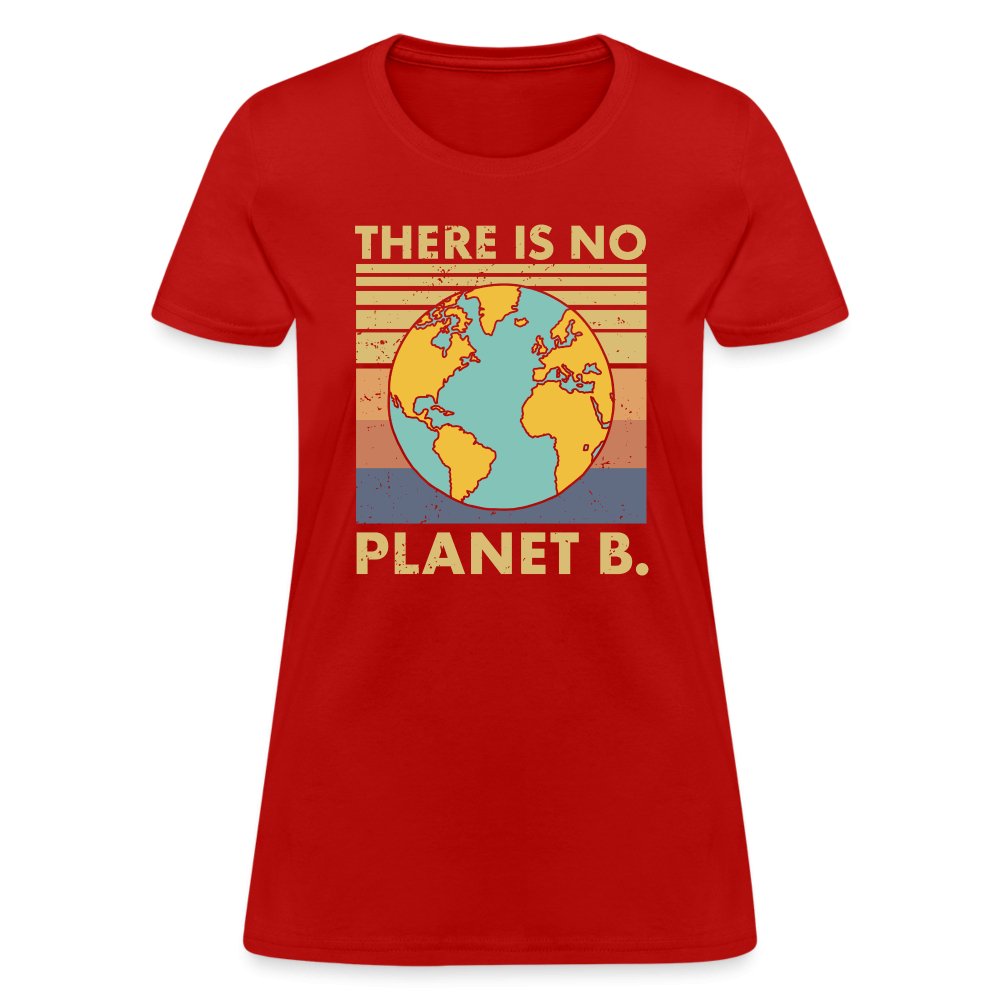 There Is No Planet B Women's T-Shirt - red