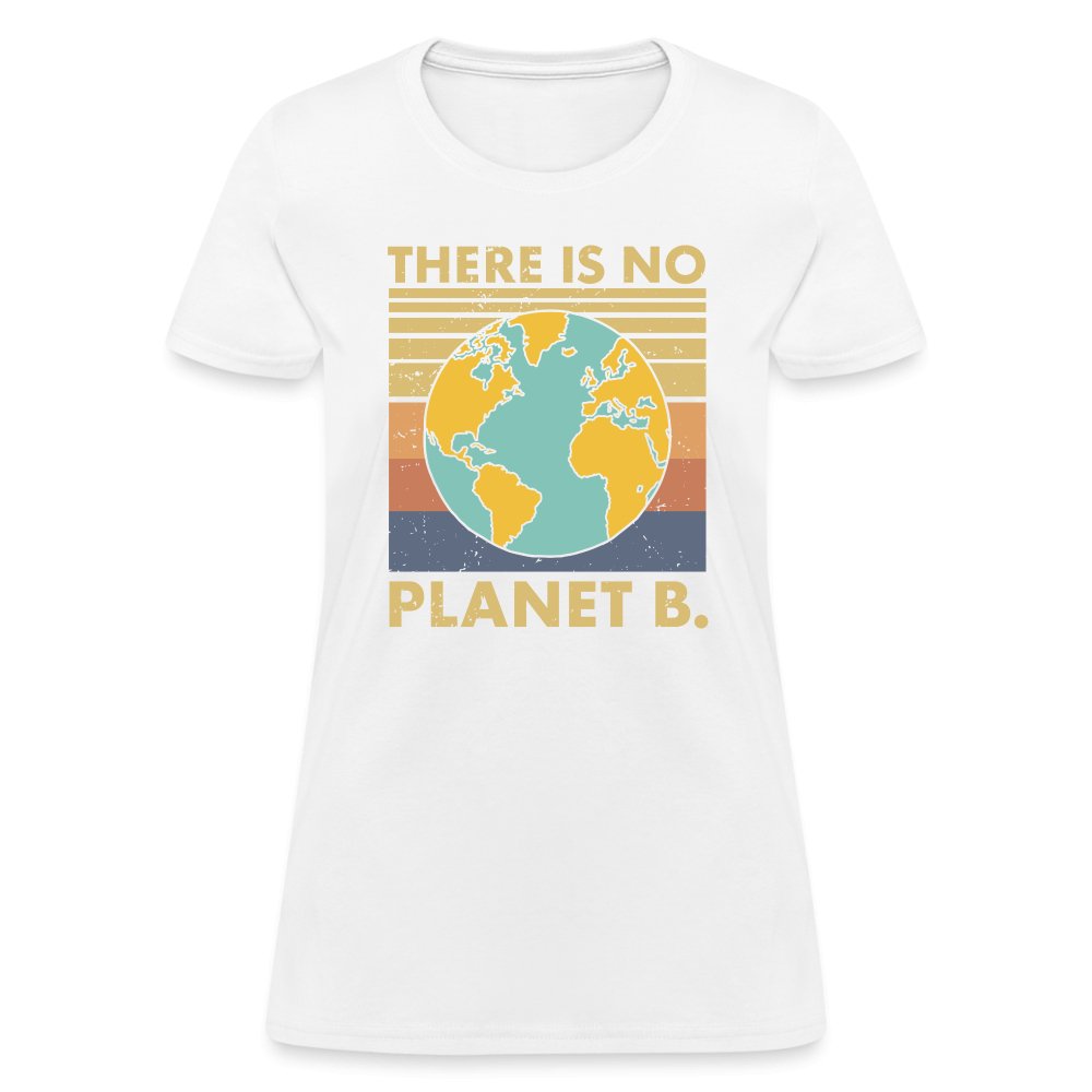 There Is No Planet B Women's T-Shirt - white