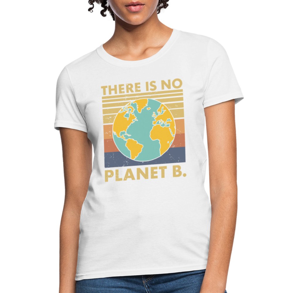 There Is No Planet B Women's T-Shirt - white