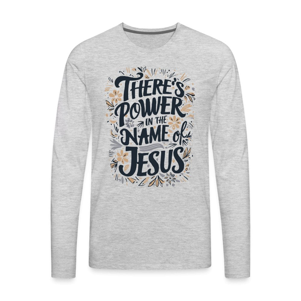 There's Power in the Name of Jesus Men's Premium Long Sleeve T-Shirt - heather gray