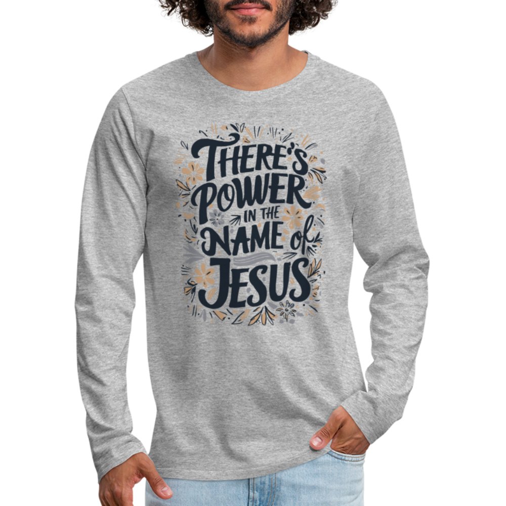 There's Power in the Name of Jesus Men's Premium Long Sleeve T-Shirt - heather gray