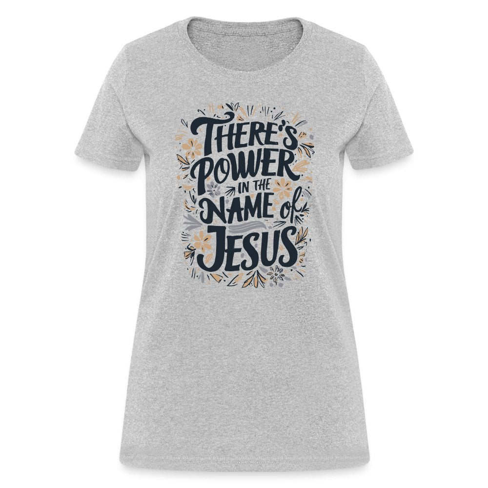 There's Power in the Name of Jesus Women's T-Shirt - heather gray