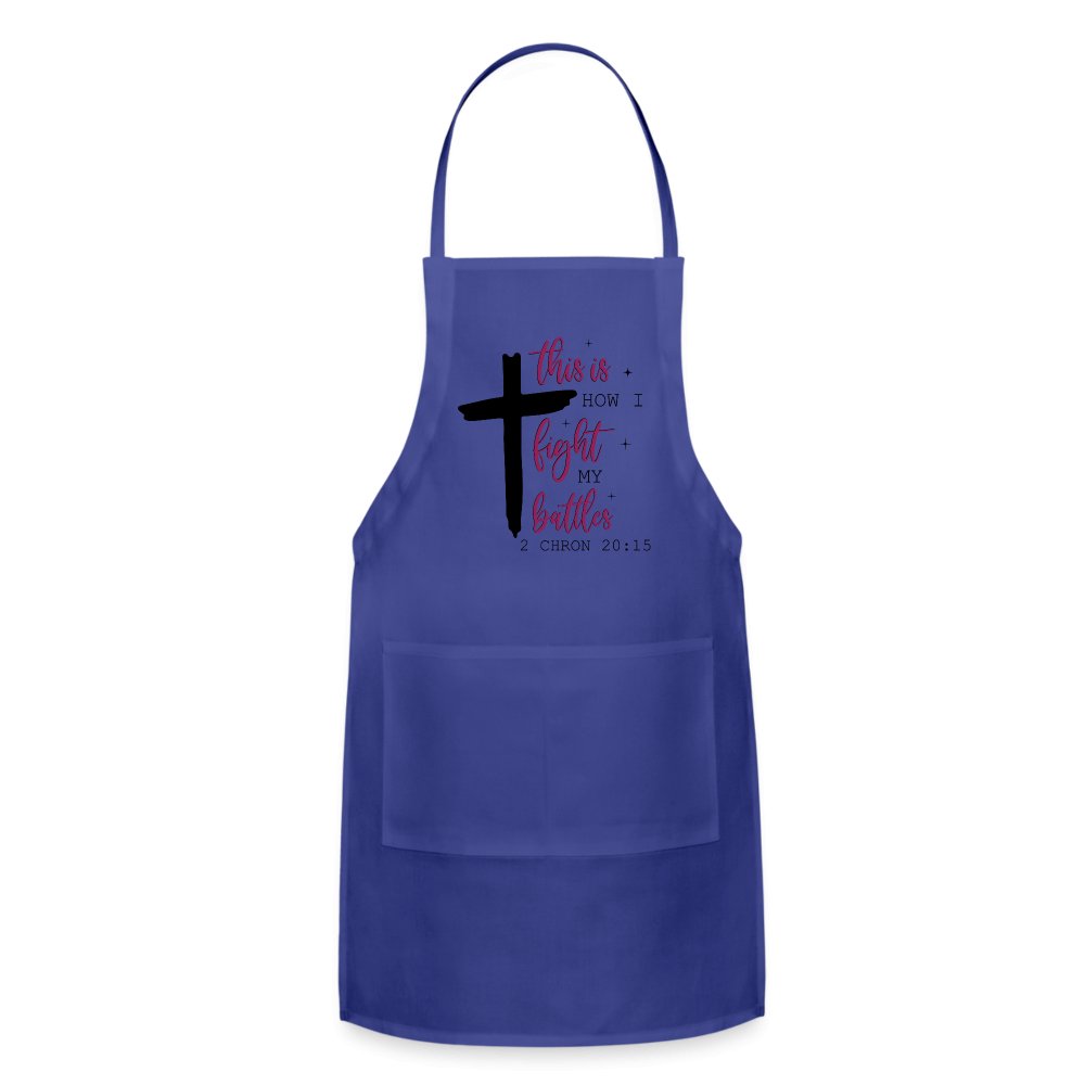 This is How I Fight My Battles Adjustable Apron (2 Chronicles 20:15) - royal blue