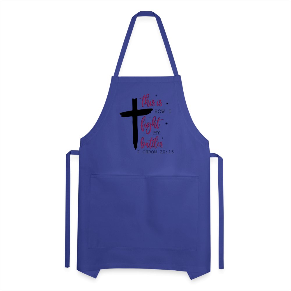 This is How I Fight My Battles Adjustable Apron (2 Chronicles 20:15) - royal blue