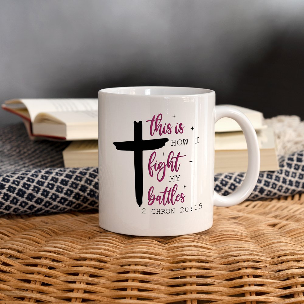 This is How I Fight My Battles Coffee Mug (2 Chronicles 20:15) - One Size