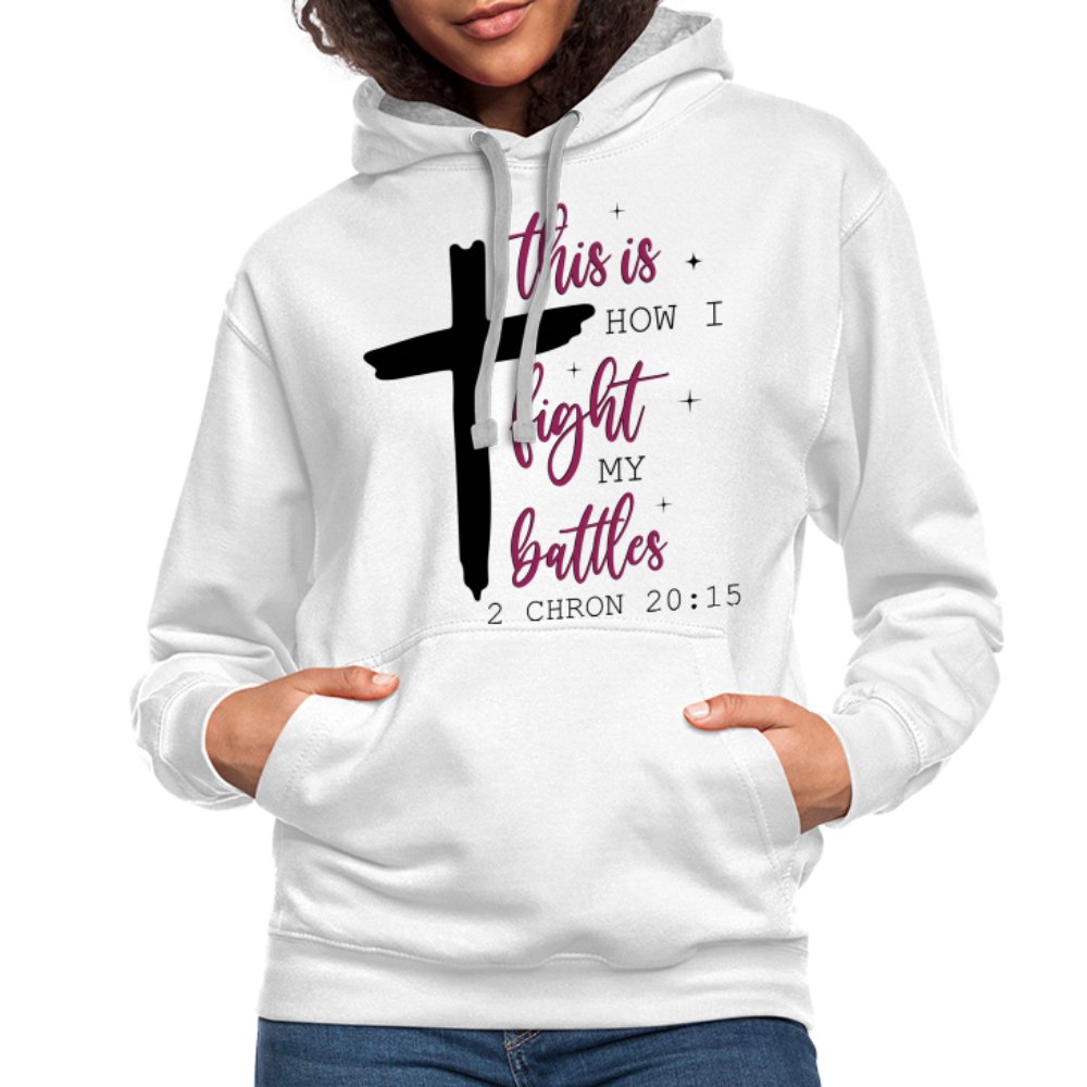 This is How I Fight My Battles Hoodie (2 Chronicles 20:15) - white/gray