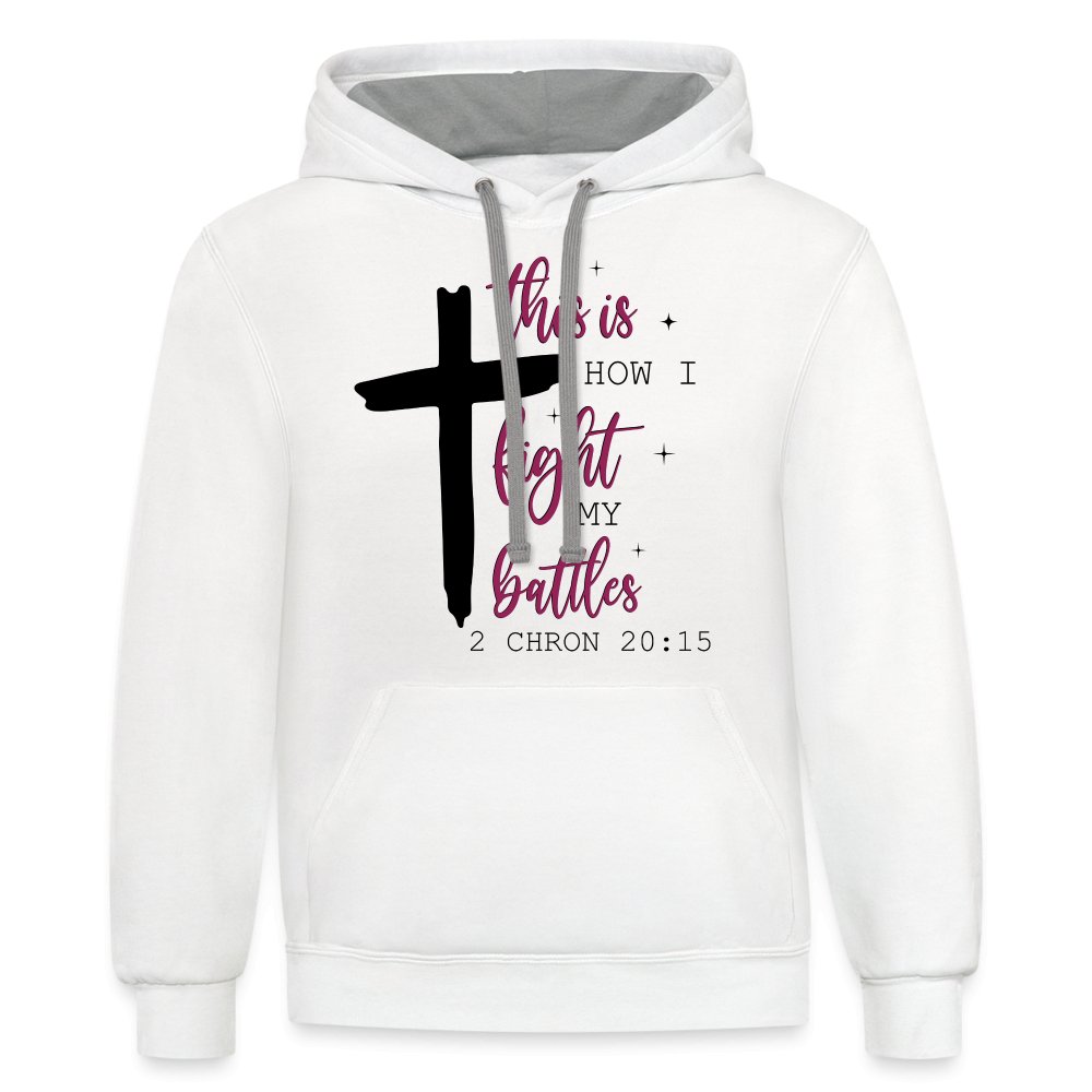 This is How I Fight My Battles Hoodie (2 Chronicles 20:15) - white/gray