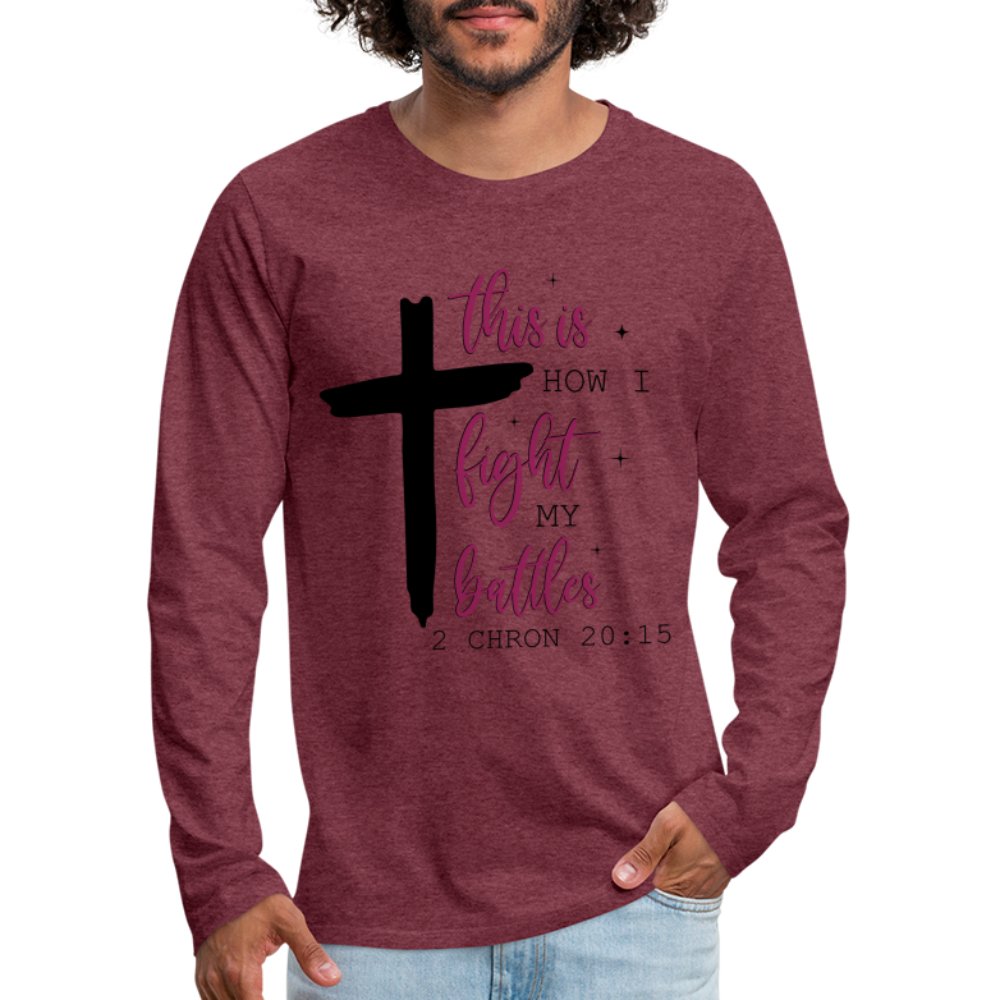 This is How I Fight My Battles Men's Premium Long Sleeve T-Shirt (2 Chronicles 20:15) - heather gray