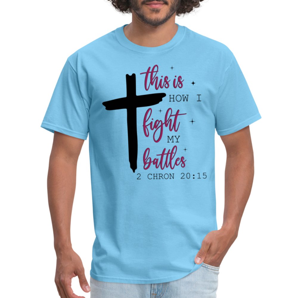 This is How I Fight My Battles T-Shirt (2 Chronicles 20:15) - aquatic blue