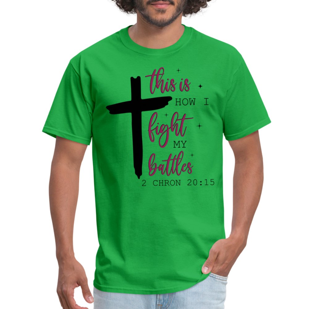 This is How I Fight My Battles T-Shirt (2 Chronicles 20:15) - bright green