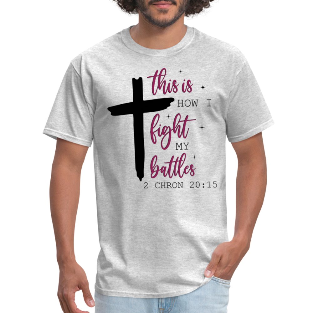 This is How I Fight My Battles T-Shirt (2 Chronicles 20:15) - heather gray