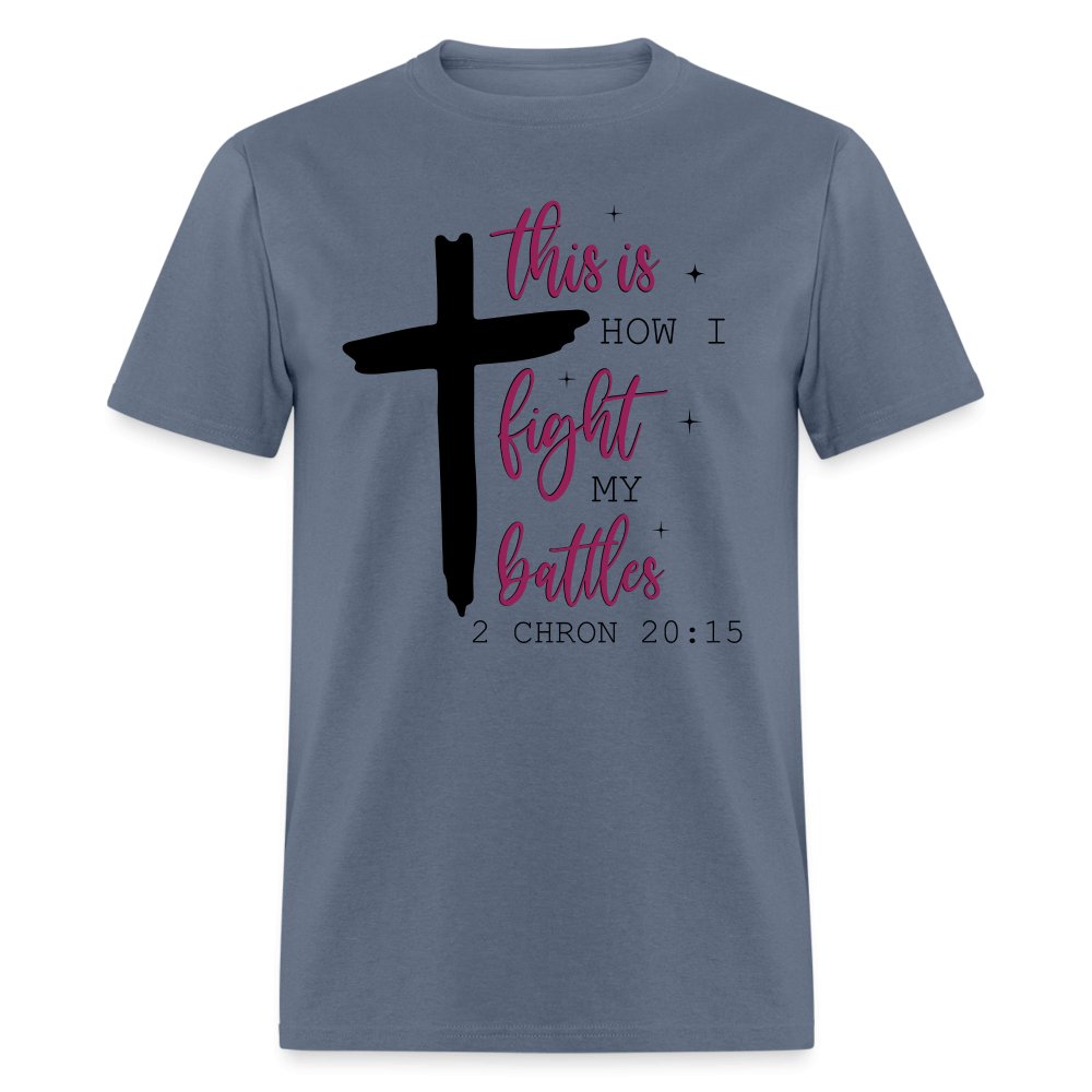 This is How I Fight My Battles T-Shirt (2 Chronicles 20:15) - pink