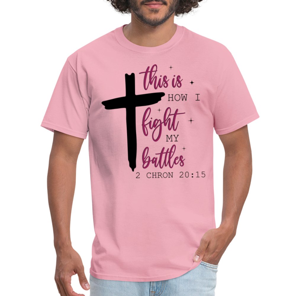 This is How I Fight My Battles T-Shirt (2 Chronicles 20:15) - pink