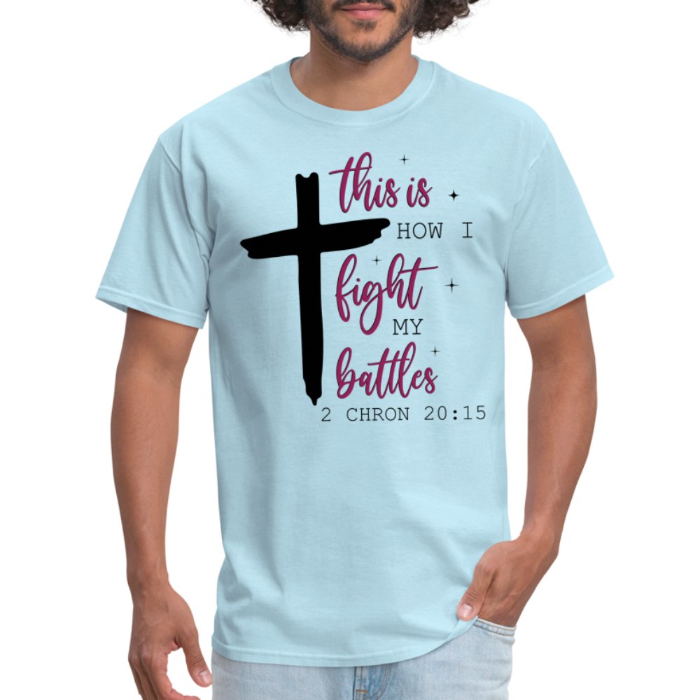 This is How I Fight My Battles T-Shirt (2 Chronicles 20:15) - powder blue