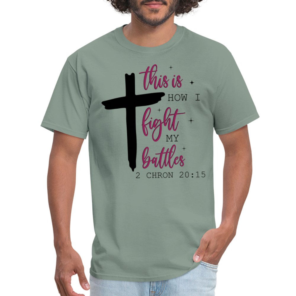 This is How I Fight My Battles T-Shirt (2 Chronicles 20:15) - sage