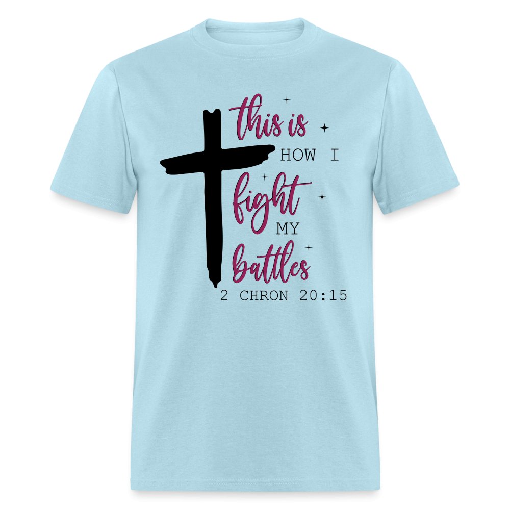 This is How I Fight My Battles T-Shirt (2 Chronicles 20:15) - white