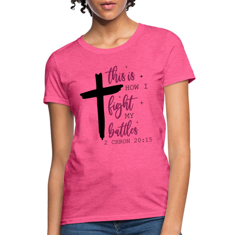 This is How I Fight My Battles Women's T-Shirt (2 Chronicles 20:15) - turquoise