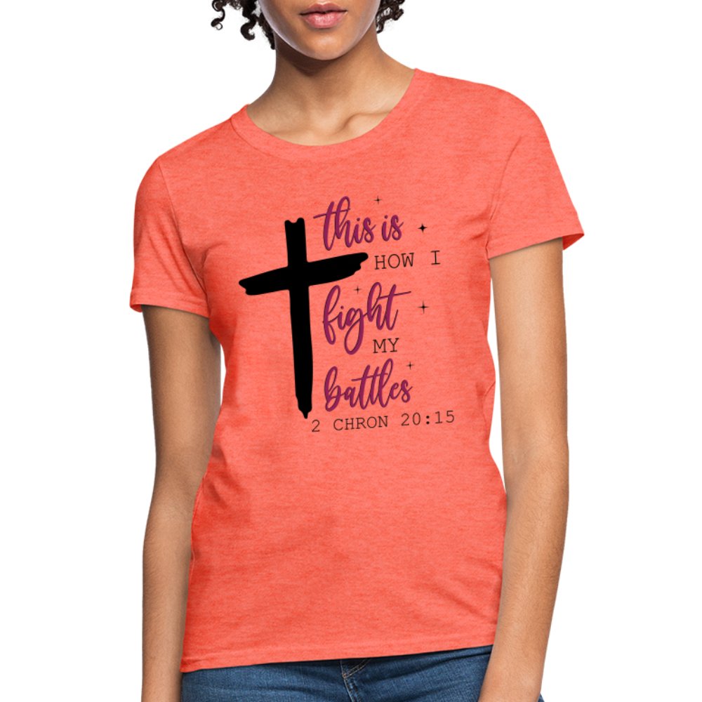 This is How I Fight My Battles Women's T-Shirt (2 Chronicles 20:15) - turquoise