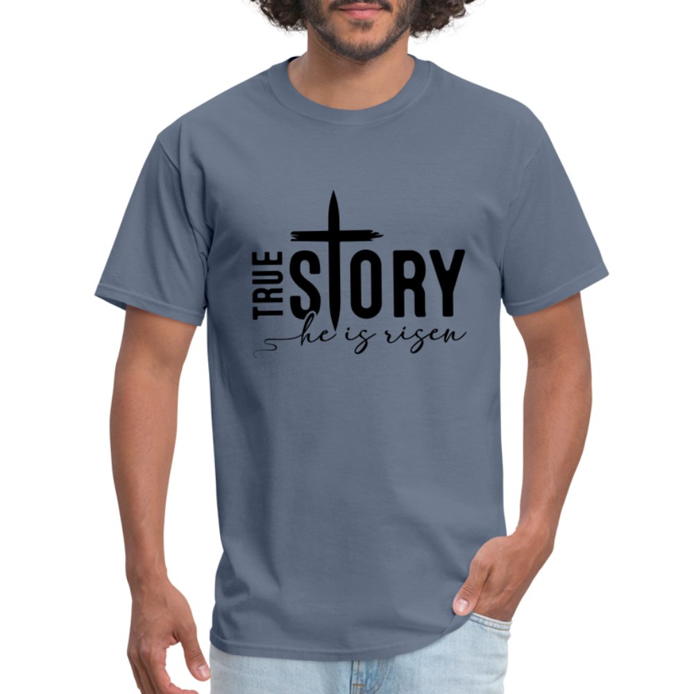 True Story He Is Risen T-Shirt - denim