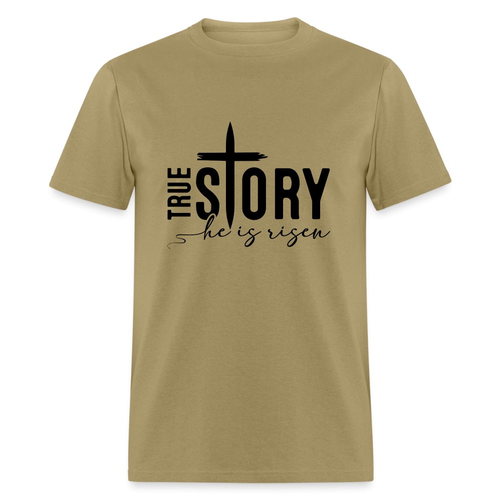 True Story He Is Risen T-Shirt - khaki