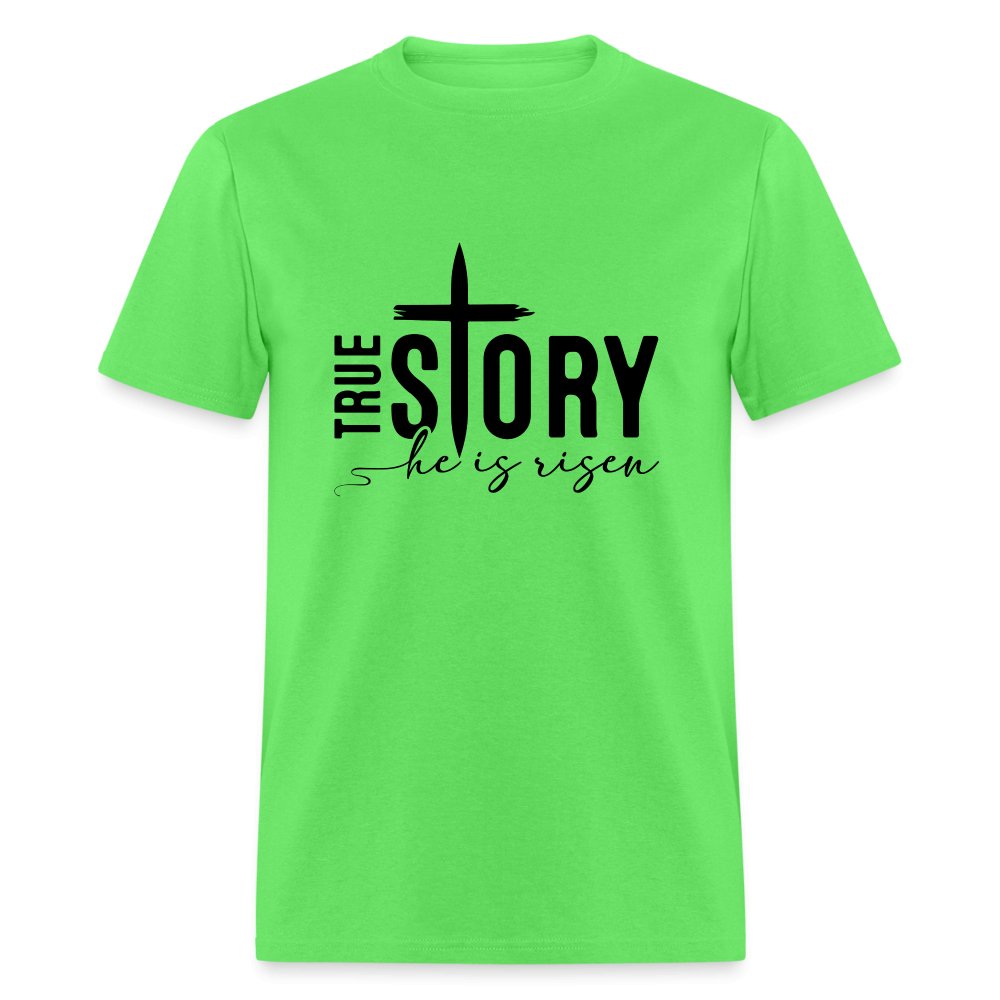 True Story He Is Risen T-Shirt - kiwi