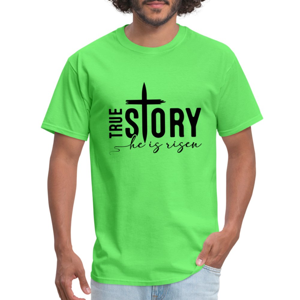 True Story He Is Risen T-Shirt - kiwi