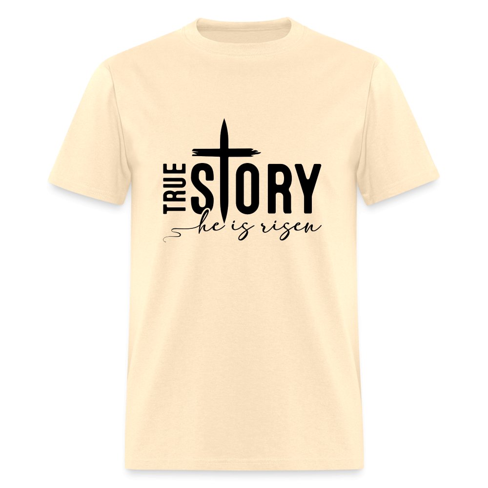 True Story He Is Risen T-Shirt - natural