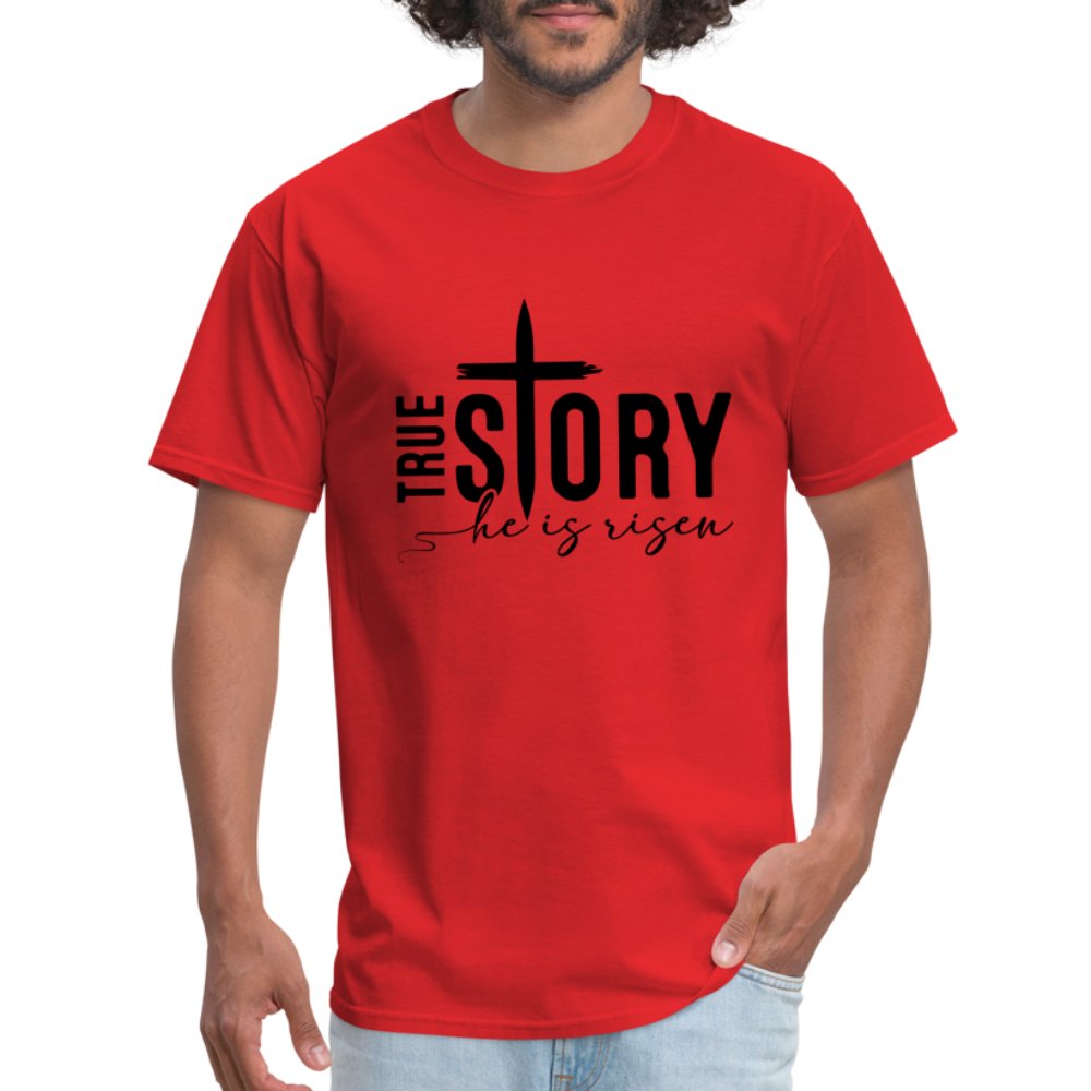 True Story He Is Risen T-Shirt - red