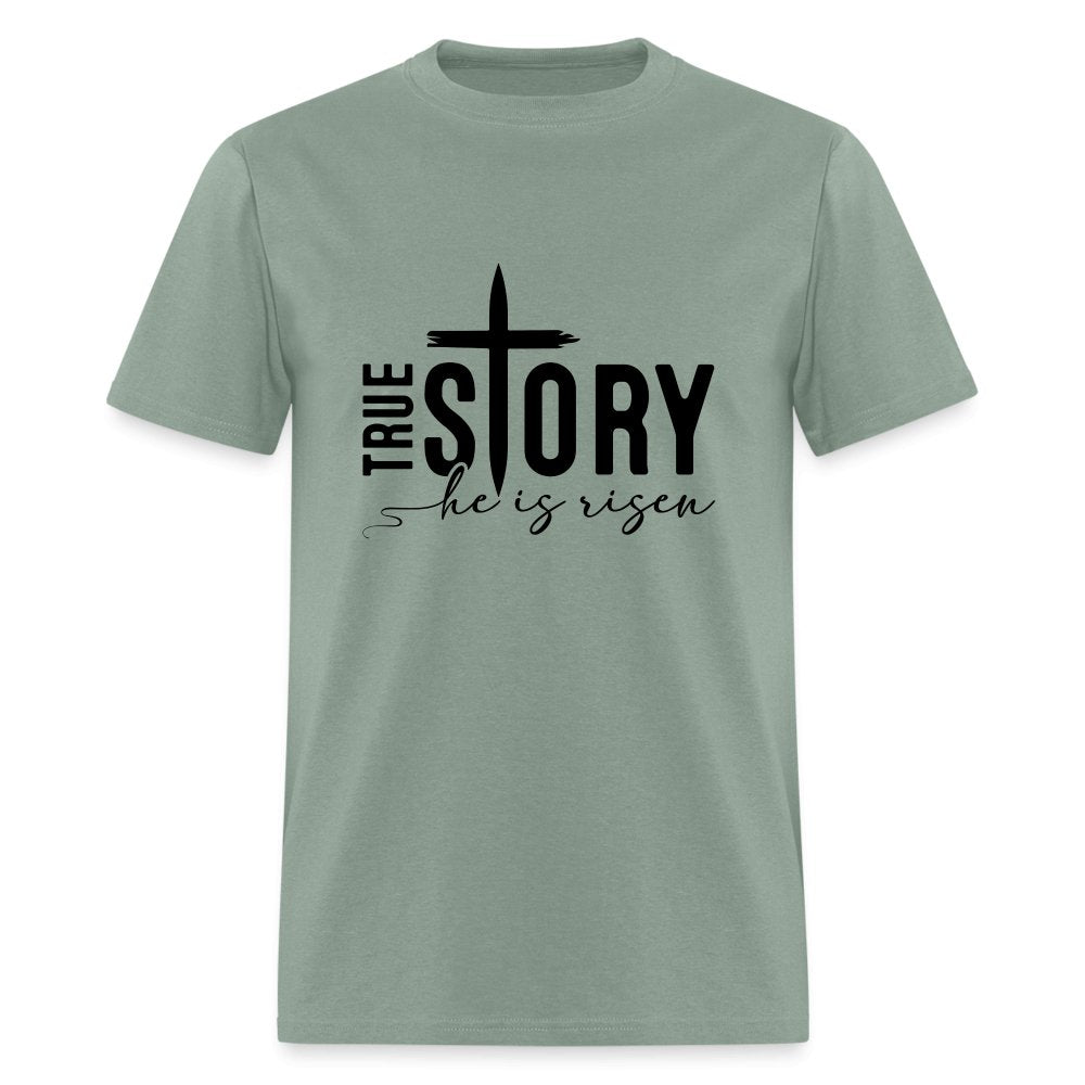 True Story He Is Risen T-Shirt - sage