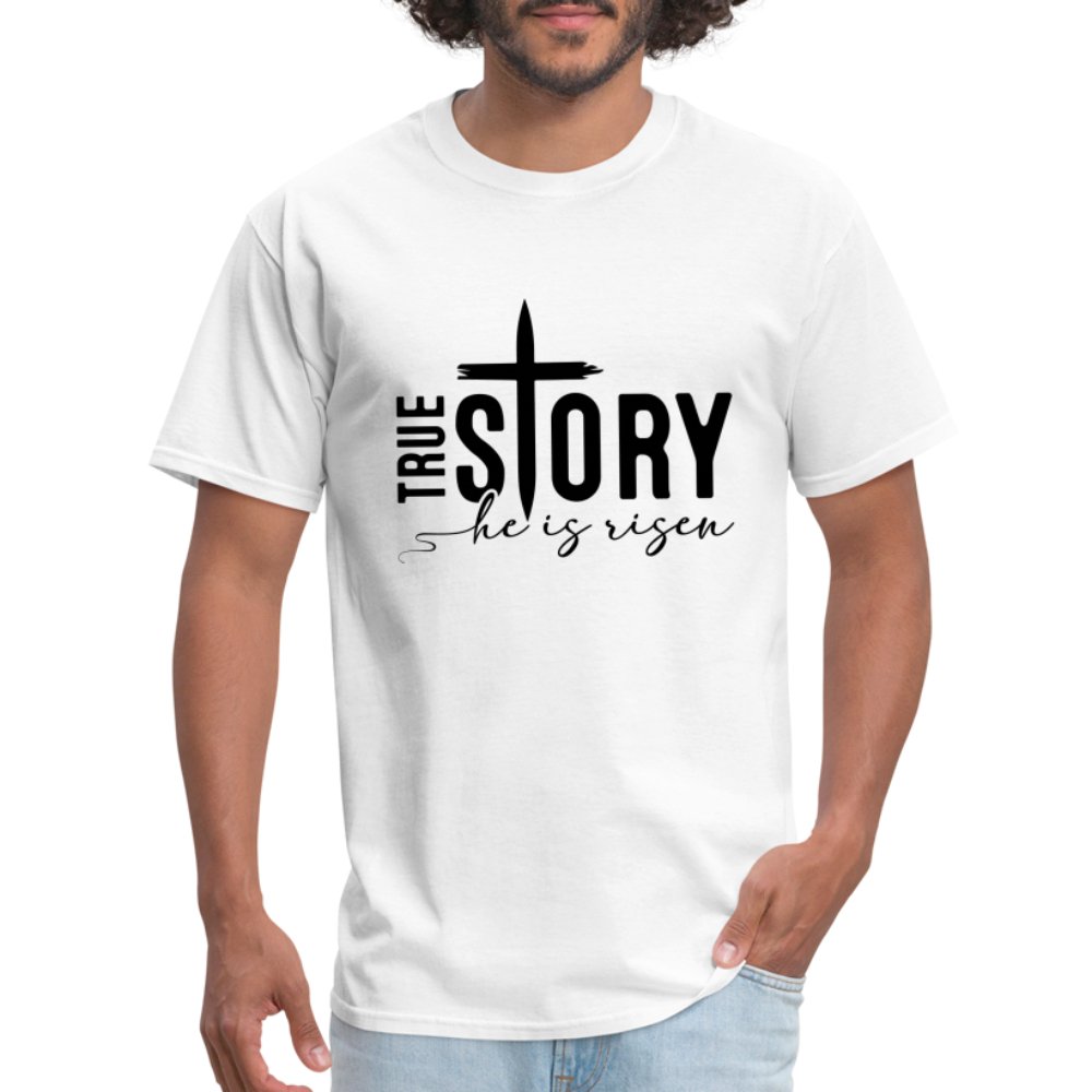 True Story He Is Risen T-Shirt - white