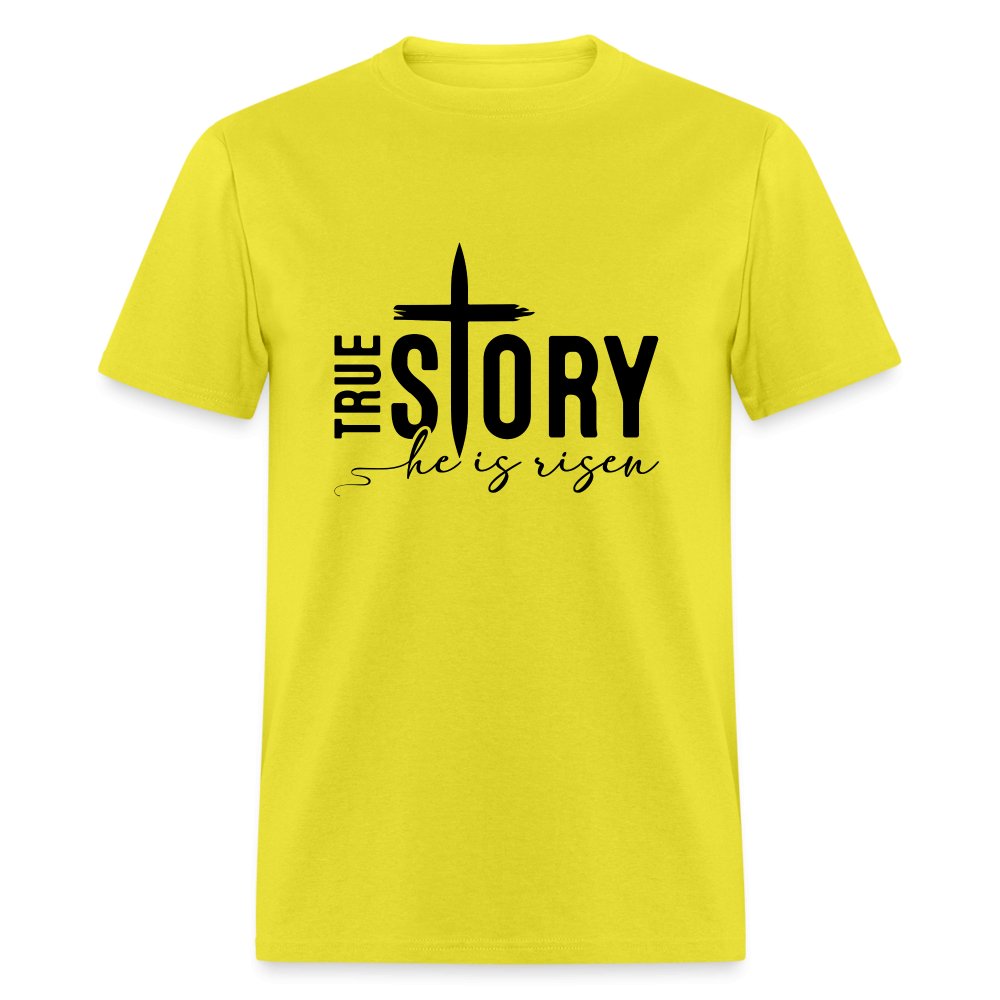 True Story He Is Risen T-Shirt - yellow