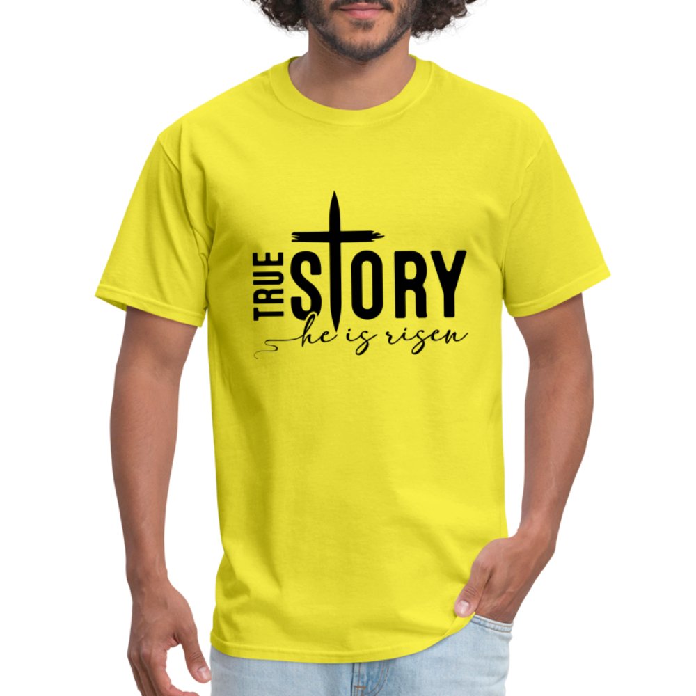 True Story He Is Risen T-Shirt - yellow