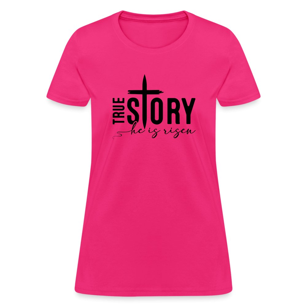 True Story He Is Risen Women's T-Shirt - fuchsia