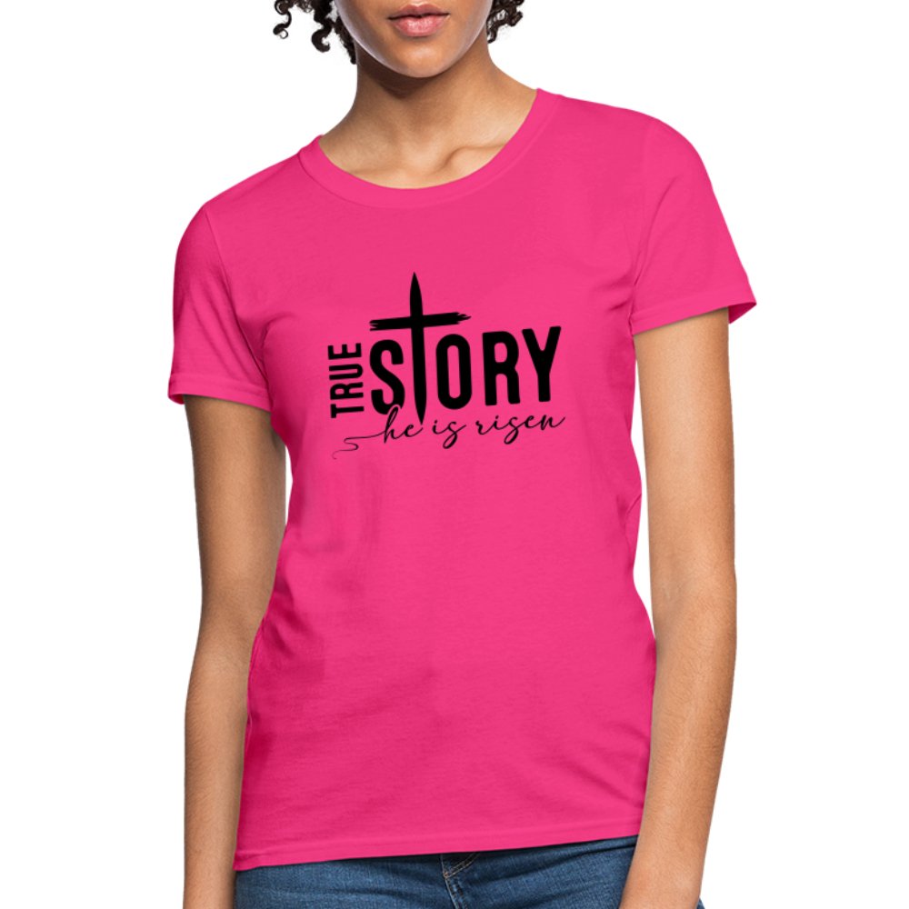 True Story He Is Risen Women's T-Shirt - fuchsia