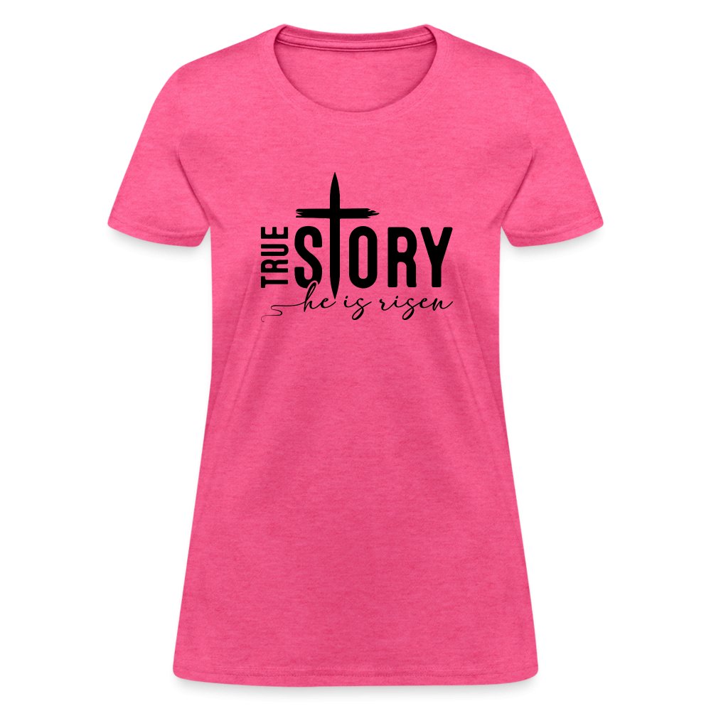 True Story He Is Risen Women's T-Shirt - heather pink